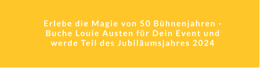 Erlebe die Magie von 50 Bühnenjahren - Buche Louie Austen für Dein Event und werde Teil des Jubiläumsjahres 2024