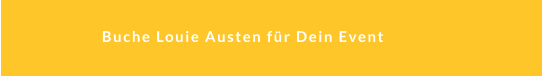 Buche Louie Austen für Dein Event