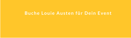 Buche Louie Austen für Dein Event