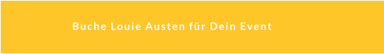 Buche Louie Austen für Dein Event