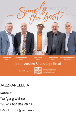 JAZZKAPELLE.AT Kontakt:  Wolfgang Wehner Tel: +43 664 358 09 49 E-Mail: office@jazztrio.at