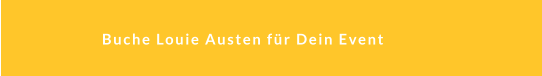 Buche Louie Austen für Dein Event