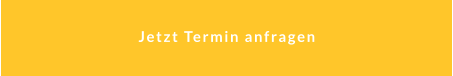 Jetzt Termin anfragen