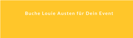Buche Louie Austen für Dein Event