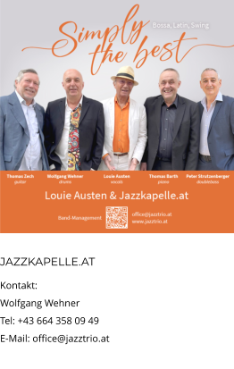 JAZZKAPELLE.AT Kontakt:  Wolfgang Wehner Tel: +43 664 358 09 49 E-Mail: office@jazztrio.at