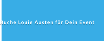 Buche Louie Austen für Dein Event